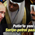 Suudi Arabistan'dan Rusya'ya: Esad'ı bırak petrol yükselsin