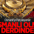 Osmanlı’yı Parçalayanlar Osmanlı Olma Derdinde