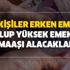 Bu kişiler erken emekli olup yüksek emekli maaşı alacaklar! Siz de erken emekli olup maaşınızı arttırabilirsiniz!