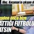 Futbolu anlatsın!