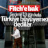 Fitch Türkiye'nin büyüme rakamlarını düşürdü