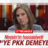 Nevşin Mengü'nün HDP-PKK hassasiyeti