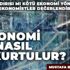Türk ekonomisi nasıl kurtulur? Türk ekonomisi nasıl kurtulur?