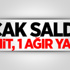 Alçak saldırı: 1 şehit, 1 ağır yaralı
