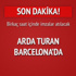 "Arda Turan Barcelona'ya imza atacak" "Arda Turan Barcelona'ya imza atacak"