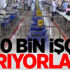 80 bin işçi arıyorlar!