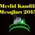 MEVLİD KANDİLİ MESAJLARI-DUASI-İBADETİ MEVLİD KANDİLİ MESAJLARI-DUASI-İBADETİ