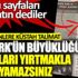 ﻿Küstah talimat... Acil bu sayfaları yırtıp atın dediler! Atatürk'ün büyüklüğünü sayfaları yırtmakla saklayamazsınız