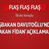 Davutoğlu'ndan Hakan Fidan açıklaması Davutoğlu'ndan Hakan Fidan açıklaması