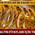 23 Mart Cumartesi altın fiyatlarında son durum nedir? Gram altın, çeyrek altın fiyatları ne kadar? 23 Mart Cumartesi altın fiyatlarında son durum nedir? Gram altın, çeyrek altın fiyatları ne kadar?