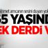 Ahmet amcanın sesini duyan yok mu? 65 yaşında tek derdi var