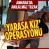 Ankara'da yüzlerce polisin katılımıyla gasp çetesine “Yarasa Kız” operasyonu! 115 kişi gözaltına alındı Ankara'da yüzlerce polisin katılımıyla gasp çetesine “Yarasa Kız” operasyonu! 115 kişi gözaltına alındı