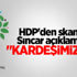 HDP'den skandal Sincar açıklaması! HDP'den skandal Sincar açıklaması!