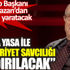 ﻿Turgut Kazan: Torba yasa ile Cumhuriyet Savcılığı kaldırılacak