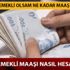 Bugün emekli olsam ne kadar maaş alırım? Memur emekli maaşı nasıl hesaplanır?