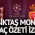 Beşiktaş Monaco maç özeti: Yenilgisiz Kartal uçuşa devam ediyor, işte BJK – Monaco geniş özet…
