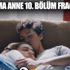 Ağlama Anne son bölüm ve 10. bölüm fragmanı Ağlama Anne son bölüm ve 10. bölüm fragmanı