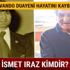 İsmet Iraz kimdir İsmet Iraz kaç yaşında nerelidir?