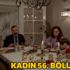 Kadın 56. bölüm izle, Kadın son bölüm full izle.. Kadın 56. son bölüm tek parça izle (Fox TV)