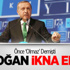 Erdoğan Sürpriz Şekilde İkna Edildi Erdoğan Sürpriz Şekilde İkna Edildi