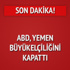 ABD, Yemen büyükelçiliğini kapattı ABD, Yemen büyükelçiliğini kapattı