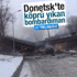 Donetsk'teki bombardımanda köprü yıkıldı Donetsk'teki bombardımanda köprü yıkıldı