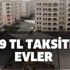 389 TL taksitle 0.49 faizli, 240 ay vadeli 81 şehre 100 bin TOKİ projesi başvuruları ne oldu? 2021 TOKİ ucuz konut başvurusu...