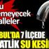 ﻿İSKİ duyurdu. İstanbul'da 7 ilçede 11 saatlik su kesintisi