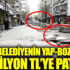 AKP’li belediyenin yap-boz ile 25 milyon çöpe gitti