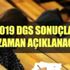 ÖSYM duyurdu: 2019 DGS sonuçları ne zaman açıklanacak?