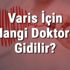 Varis İçin Hangi Doktora Gidilir? Varise Hangi Bölüm ...