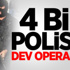 İstanbul'da 4 bin polisle dev operasyon İstanbul'da 4 bin polisle dev operasyon