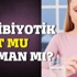 Antibiyotik dost mu düşman mı?