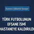 Türk futbolunun efsanesi hastaneye kaldırıldı Türk futbolunun efsanesi hastaneye kaldırıldı