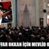 Şehit Polis Müdürü Gaffar Okkan için mevlid okutuldu
