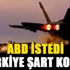 ABD istedi, Türkiye şart koştu