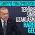 Cumhurbaşkanı Erdoğan: Teröristler sınırdan uzaklaşmazsa yeniden harekete geçeriz