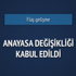 Anayasa değişikliği teklifi kabul edildi