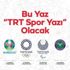 Bu yaz 'TRT Spor Yazı' olacak