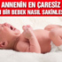 Ağlayan bir bebek nasıl sakinleştirilir?