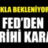 FED’den tarihi karar FED’den tarihi karar