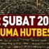 Diyanet cuma hutbesini yayımladı! 22 Şubat 2019 Cuma hutbesi