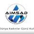 AİMSAD'dan güçlü 8 mart mesajı AİMSAD'dan güçlü 8 mart mesajı