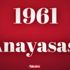 1961 anayasası özellikleri, maddeleri! 1961 anayasası ile ilk kez oluşturulan kurum hangisi?