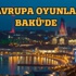 1. Avrupa Oyunları Bakü'de başlıyor