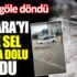 ﻿Ankara'yı önce sel sonra dolu vurdu. Yollar göle döndü