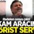 Makam aracında terörist servisi! Makam aracında terörist servisi!