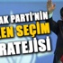 AK Parti'nin erken seçim stratejisi