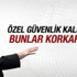 Cumhurbaşkanı Erdoğan: Özel güvenlik kaldırılmalıdır