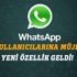 Whatsapp'a yeni özellik